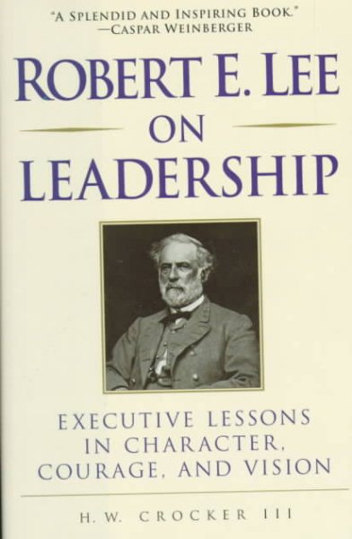 Robert E. Lee on Leadership: Executive Lessons in Character, Courage, and Vision cover