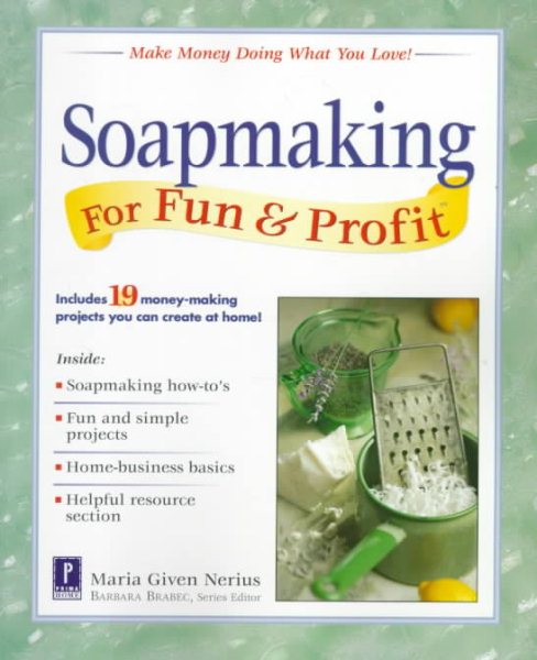Soapmaking for Fun & Profit: Make Money Doing What You Love! cover
