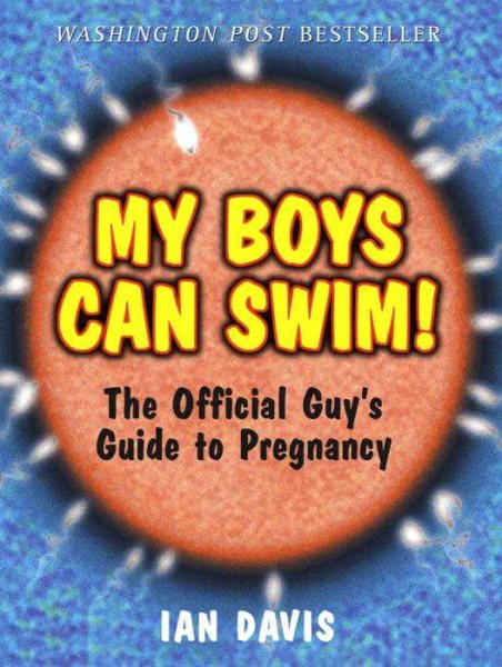 My Boys Can Swim!: The Official Guy's Guide to Pregnancy cover