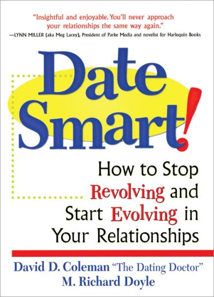 Date Smart!: How to Stop Revolving and Start Evolving in Your Relationships cover