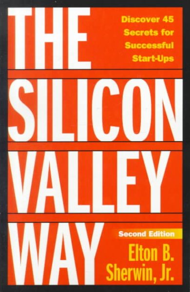 The Silicon Valley Way, Second Edition: Discover 45 Secrets for Successful Start-Ups cover