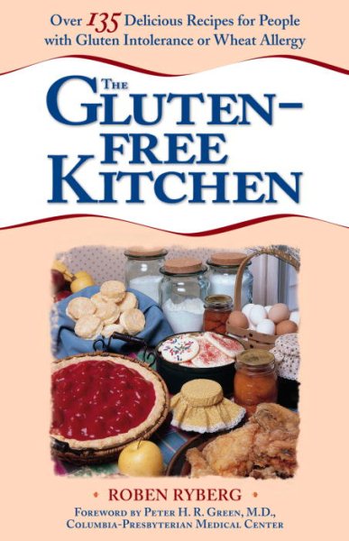 The Gluten-Free Kitchen: Over 135 Delicious Recipes for People with Gluten Intolerance or Wheat Allergy