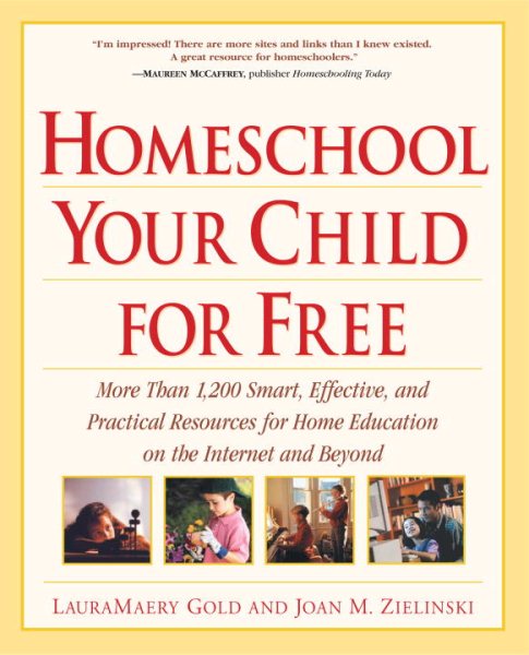 Homeschool Your Child for Free: More Than 1,200 Smart, Effective, and Practical Resources for Home Education on the Internet and Beyond cover