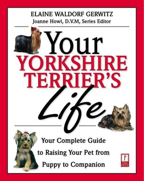 Your Yorkshire Terrier's Life: Your Complete Guide to Raising Your Pet from Puppy to Companion (Your Pet's Life) cover