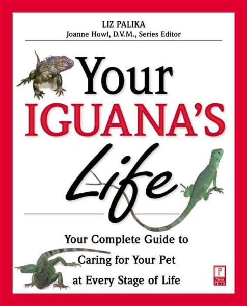 Your Iguana's Life: Your Complete Guide to Caring for Your Pet at Every Stage of Life (Your Pet's Life) cover