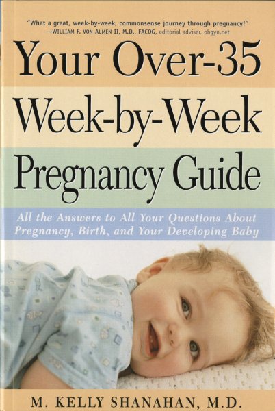 Your Over-35 Week-by-Week Pregnancy Guide: All the Answers to All Your Questions About Pregnancy, Birth, and Your Developing Baby cover