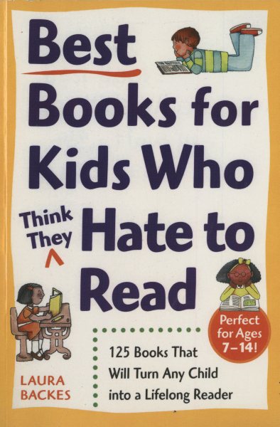 Best Books for Kids Who (Think They) Hate to Read: 125 Books That Will Turn Any Child into a Lifelong Reader cover
