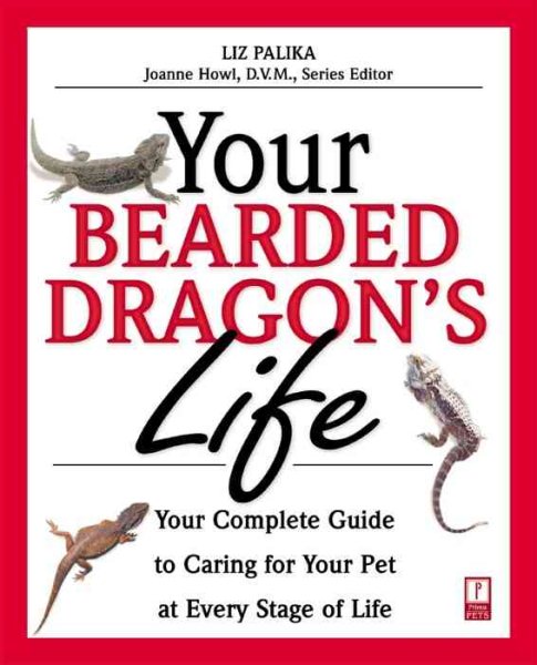 Your Bearded Dragon's Life: Your Complete Guide to Caring for Your Pet at Every Stage of Life (Your Pet's Life) cover