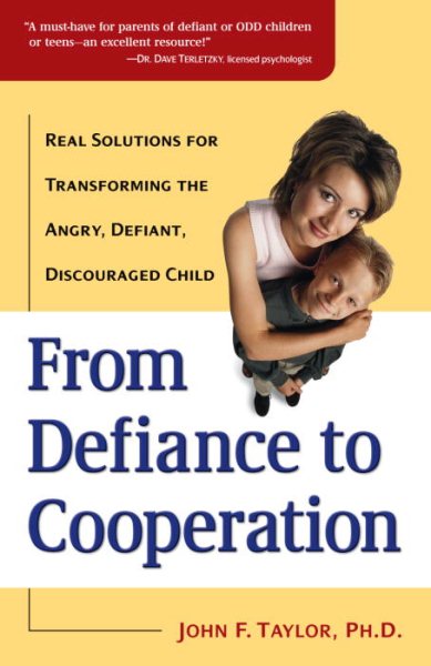From Defiance to Cooperation: Real Solutions for Transforming the Angry, Defiant, Discouraged Child cover