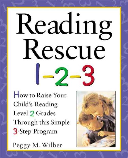 Reading Rescue 1-2-3: Raise Your Child's Reading Level 2 Grades with This Easy 3-Step Program cover