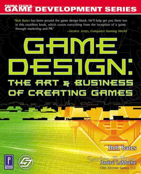 Game Design: The Art and Business of Creating Games (Prima Tech's Game Development) cover