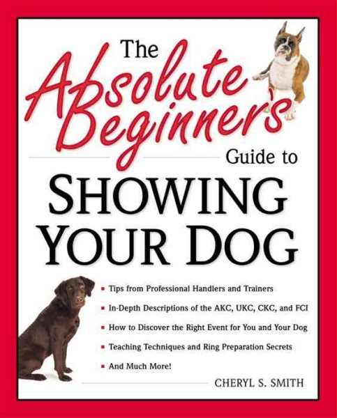 The Absolute Beginner's Guide to Showing Your Dog cover