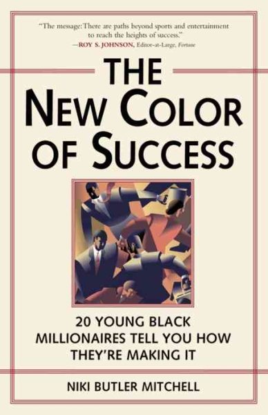 The New Color of Success: Twenty Young Black Millionaires Tell You How They're Making It cover