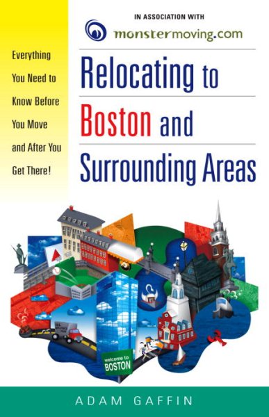 Relocating to Boston and Surrounding Areas: Everything You Need to Know Before You Move and After You Get There! cover