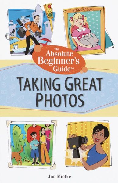 Absolute Beginner's Guide to Taking Great Photos cover