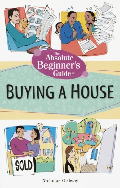 The Absolute Beginner's Guide to Buying a House cover