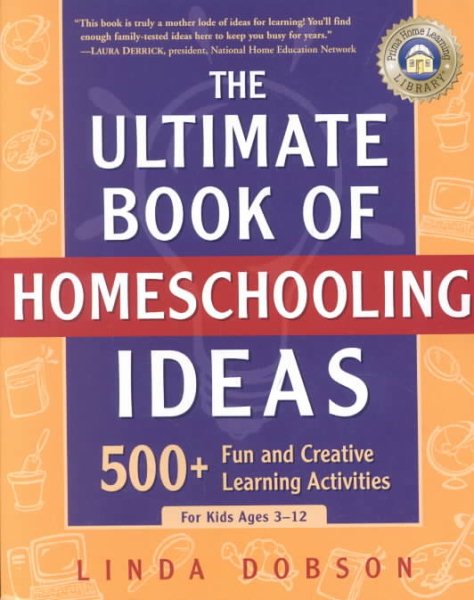 The Ultimate Book of Homeschooling Ideas: 500+ Fun and Creative Learning Activities for Kids Ages 3-12 (Prima Home Learning Library) cover