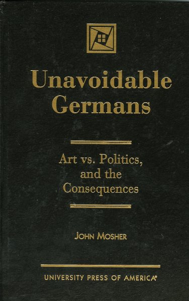 Unavoidable Germans: Art vs. Politics and the Consequences cover