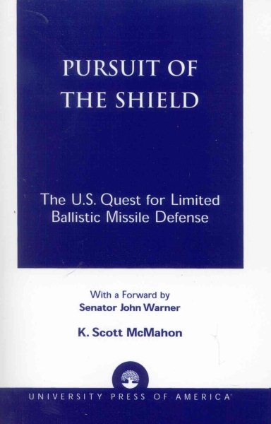 Pursuit of the Shield: The U.S. Quest for Limited Ballistic Missile Defense