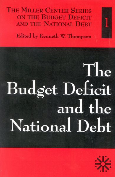 The Budget Deficit and the National Debt (Volume I) (The Miller Center on the Budget Deficit and the National Debt, Volume I) cover