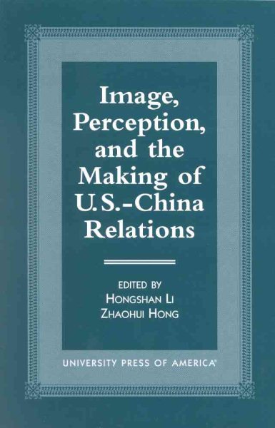 Image, Perception, and the Making of U.S.-China Relations (Sacred Literature) cover