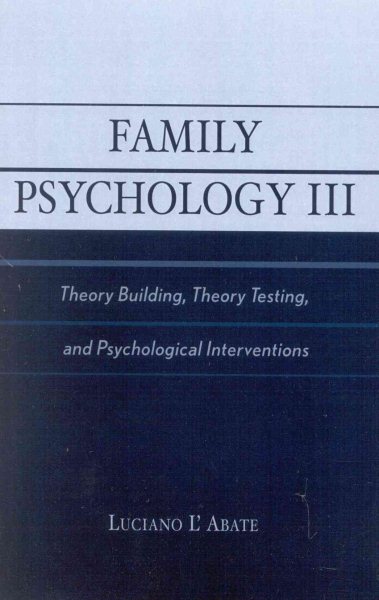 Family Psychology III: Theory Building, Theory Testing, and Psychological Interventions (Pt. 3)