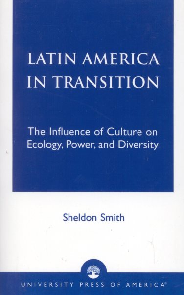 Latin America in Transition: The Influence of Culture on Ecology, Power, and Diversity cover