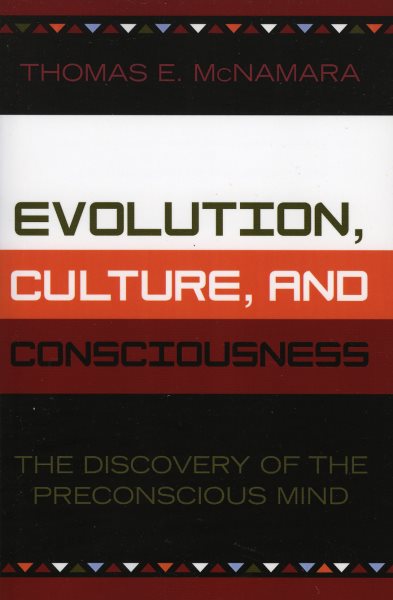 Evolution, Culture, and Consciousness: The Discovery of the Preconscious Mind cover