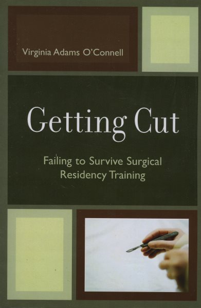 Getting Cut: Failing to Survive Surgical Residency Training cover