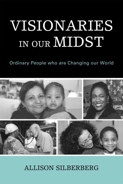 Visionaries In Our Midst: Ordinary People who are Changing our World cover