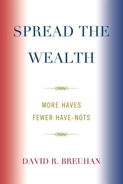 Spread the Wealth: More Haves Fewer Have-Nots cover