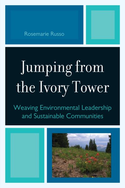 Jumping from the Ivory Tower: Weaving Environmental Leadership and Sustainable Communities cover