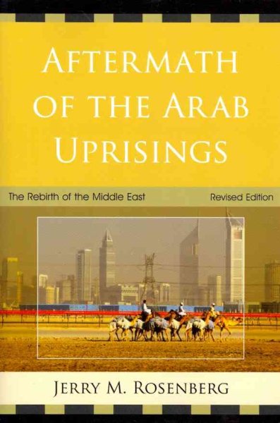 Aftermath of the Arab Uprisings: The Rebirth of the Middle East cover