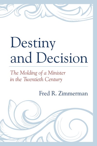 Destiny and Decision: The Molding of a Minister in the Twentieth Century cover