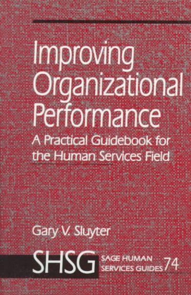 Improving Organizational Performance: A Practical Guidebook for the Human Services Field (SAGE Human Services Guides) cover