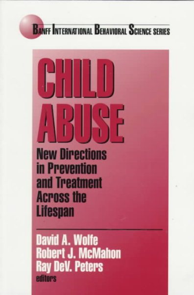 Child Abuse: New Directions in Prevention and Treatment across the Lifespan (Banff Conference on Behavioral Science Series) cover