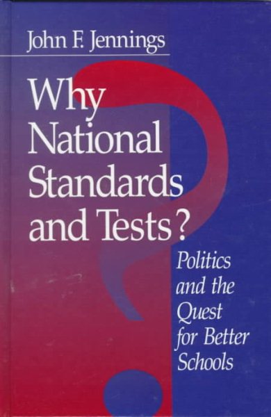 Why National Standards and Tests?: Politics and the Quest for Better Schools cover