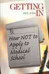 Getting In: How Not To Apply to Medical School (Medical Student Survival Series) cover