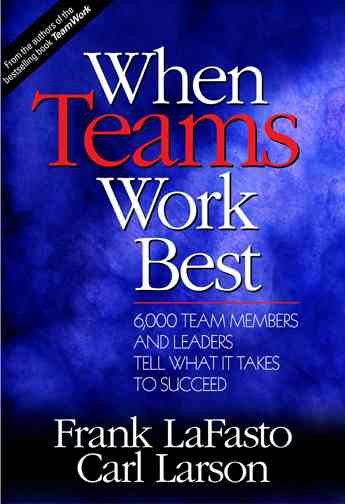 When Teams Work Best: 6,000 Team Members and Leaders Tell What it Takes to Succeed cover