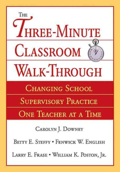 The Three-Minute Classroom Walk-Through: Changing School Supervisory Practice One Teacher at a Time cover