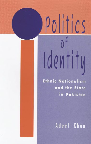 Politics of Identity: Ethnic Nationalism and the State in Pakistan cover