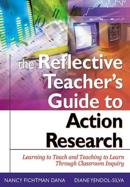 The Reflective Educator's Guide to Classroom Research: Learning to Teach and Teaching to Learn Through Practitioner Inquiry cover
