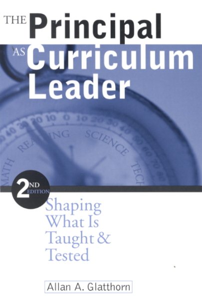The Principal as Curriculum Leader: Shaping What Is Taught and Tested cover