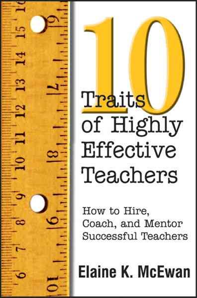 Ten Traits of Highly Effective Teachers: How to Hire, Coach, and Mentor Successful Teachers cover