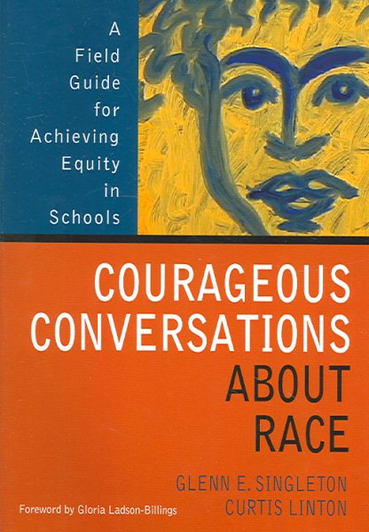 Courageous Conversations About Race: A Field Guide for Achieving Equity in Schools cover