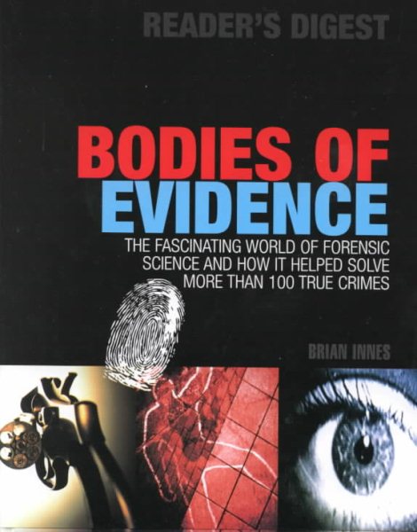 Bodies of Evidence: The Fascinating World of Forensic Science and How It Helped Solve More Than 100 True Crimes cover