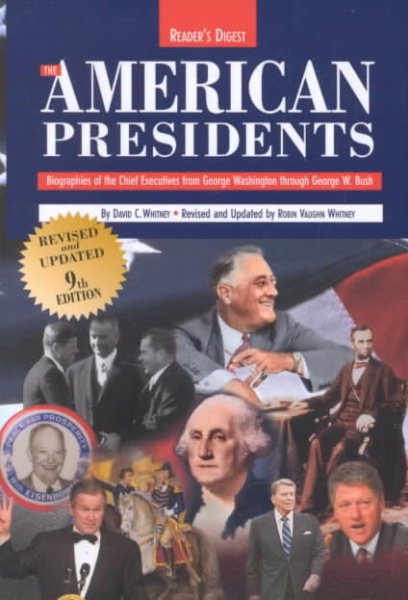 The American Presidents Ninth Edition: Biographies of the Chief Executives from George Washington Through Barack Obama (Reader's Digest)