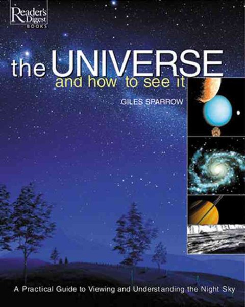The Universe & How to See It: A Practical Guide to Viewing & Understanding the Night Sky cover