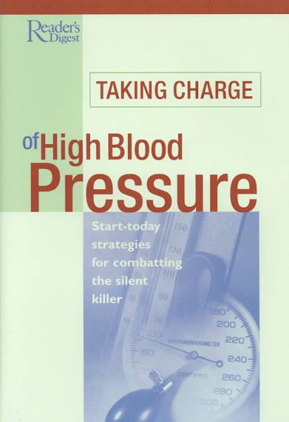 Taking Charge of High Blood Pressure: Start-Today Strategies for Combating the Silent Killer cover