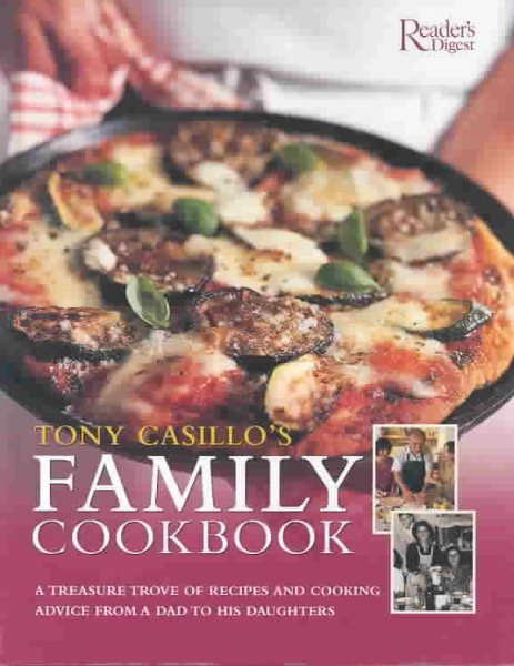 Tony Casillo's Family Cookbook: A TREASURE TROVE OF RECIPES AND COOKING ADVICE FROM A DAD TO HIS DAUGHTERS - ANDTO ALL THOSE WHO WANT TO COK AND EAT WELL cover